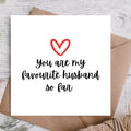You Are My Favourite Husband So Far - Anniversary Card