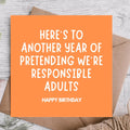 Pretend We’re Adults Another Year Funny - Birthday Card