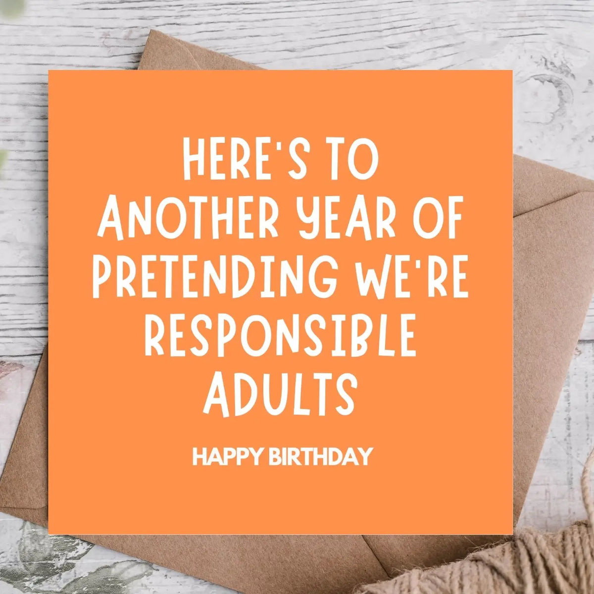 Pretend We’re Adults Another Year Funny - Birthday Card