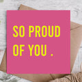 So Proud of You - Congratulations Card