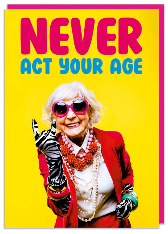 Never Act Your Age (Female) - Card