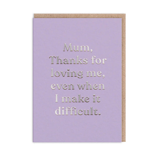 Mum Thanks For Loving Me Greeting Card